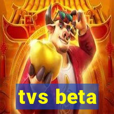 tvs beta